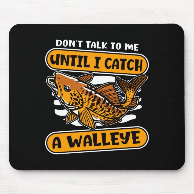 Mens don't talk to until catch a walleye walleye mouse mat (Front)