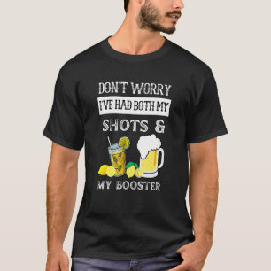 Mens Don't Worry I've Had Both My Shots And Booste T-Shirt