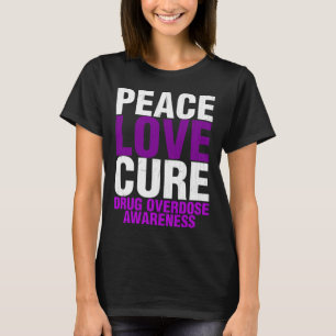 Mens Drug Overdose Awareness Peace Love Cure End A T-Shirt