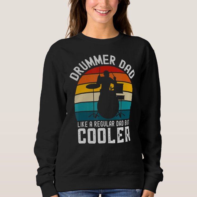 Mens Drummer Dad Like A Regular Dad But Cooler  Fa Sweatshirt (Front)