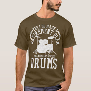 Mens Drummer Retirement Plan Funny Drums Retired T-Shirt