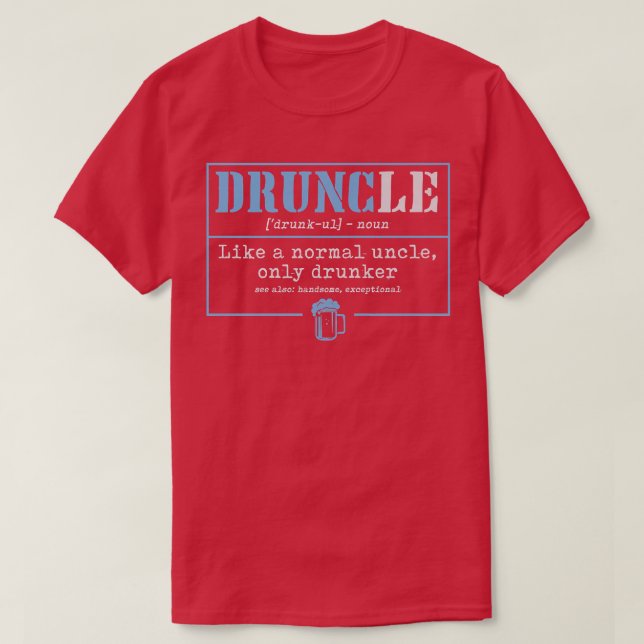 Mens Druncle Like A Normal Uncle Only Drunker Beer T-Shirt (Design Front)