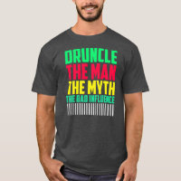 Mens Druncle Man Myth Influence Bad Funny Uncle 