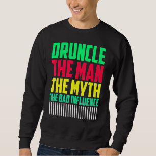 Mens Druncle Man Myth Influence Bad Uncle Sweatshirt