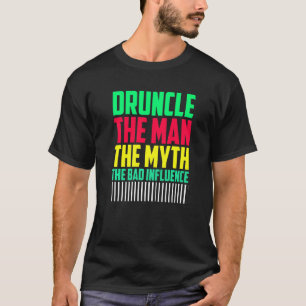 Mens Druncle Man Myth Influence Bad  Uncle T-Shirt