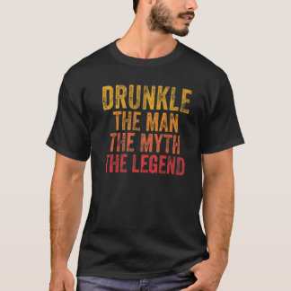 Mens Drunkle The Man The Myth The Legend Father's T-Shirt