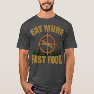 Mens Eat More Fast Food Deer Hunter Rifle Hunting T-Shirt