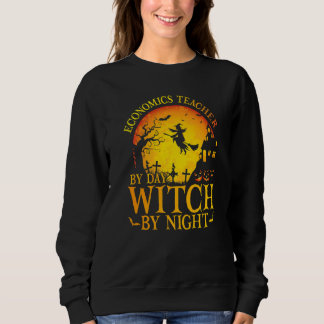 Mens Economics Teacher By Day Witch By Night Hallo Sweatshirt