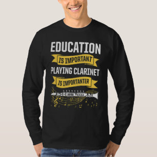 Mens Education Is Important Playing Clarinet Is Im T-Shirt