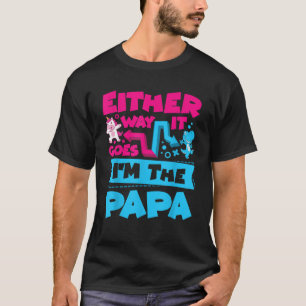 Mens Either Way It Goes I m The Papa Gender Reveal T-Shirt