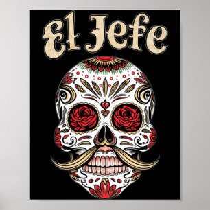 Mens El Jefe Sugar Skull Dia De Los Muertos Skull Poster