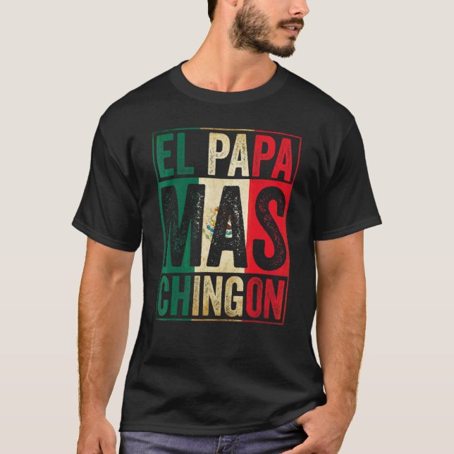 Mens El Papa Mas Chingon   Best Mexican Daddy T-Shirt (Front)