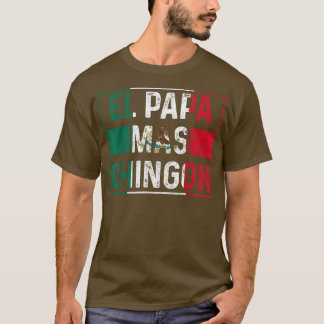 Mens El Papa Mas Chingon Meican Grandpa Dia Del Pa T-Shirt
