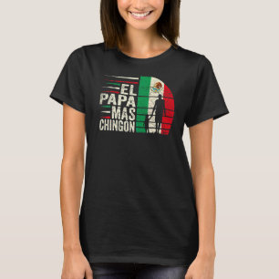 Mens El Papa Mas Chingon Mexican Dad Cinco De Mayo T-Shirt