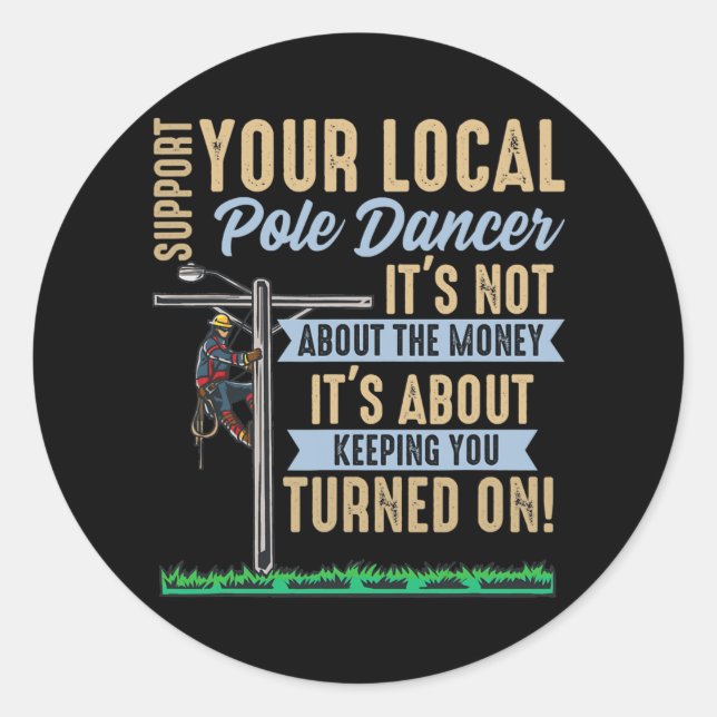 Mens Electric Lineman Support Your Local Dancer  Classic Round Sticker (Front)