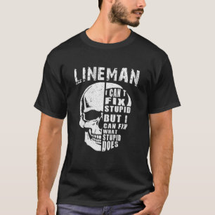 Mens Electric Power Lineman I Cant Fix Stupid T-Shirt