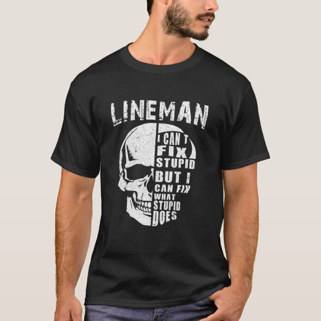 Mens Electric Power Lineman I Cant Fix Stupid T-Shirt (Front)