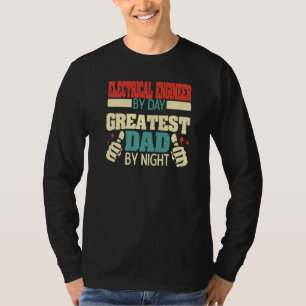 Mens Electrical Engineer By Day Greatest Dad By Ni T-Shirt