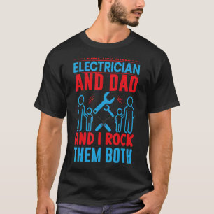 Mens Electrician Dad And i Rock Them Both   Electr T-Shirt