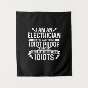 Mens Electrician I Try To Make Things Idiot Proof Tapestry