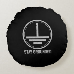 Mens Electrician - Stay Grounded Funny Nerd Round Cushion