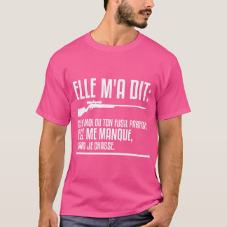 Mens Elle M'A Dit C'Est Moi Ou Tonne Rifle Sometim T-Shirt