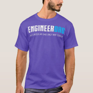 Mens Engineer Dad , Funny Cute Father's Day Gift  T-Shirt