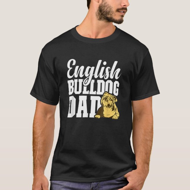 Mens English Bulldog Dad Dog   English Bulldog Own T-Shirt (Front)
