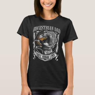 Mens Equestrian Dad They Neigh I Pay Equestrian Ho T-Shirt