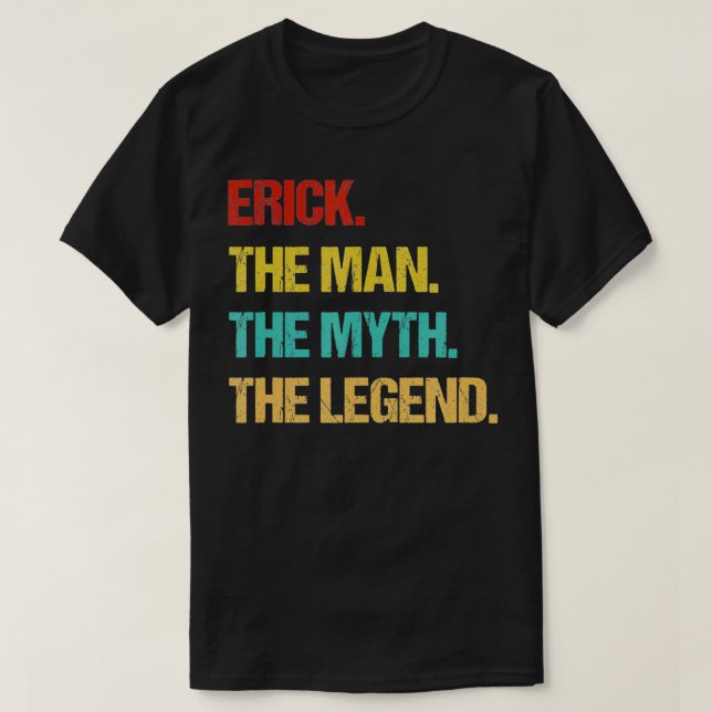 Mens Erick The Man The Myth The Legend  T-Shirt (Design Front)