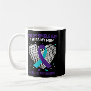 Mens Every Single Day Miss Mum Suicide Awareness Coffee Mug