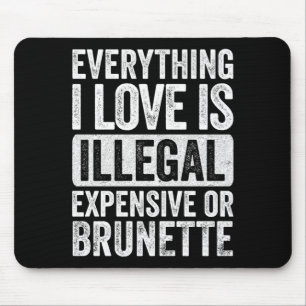 Mens everything love is illegal expensive or mouse mat