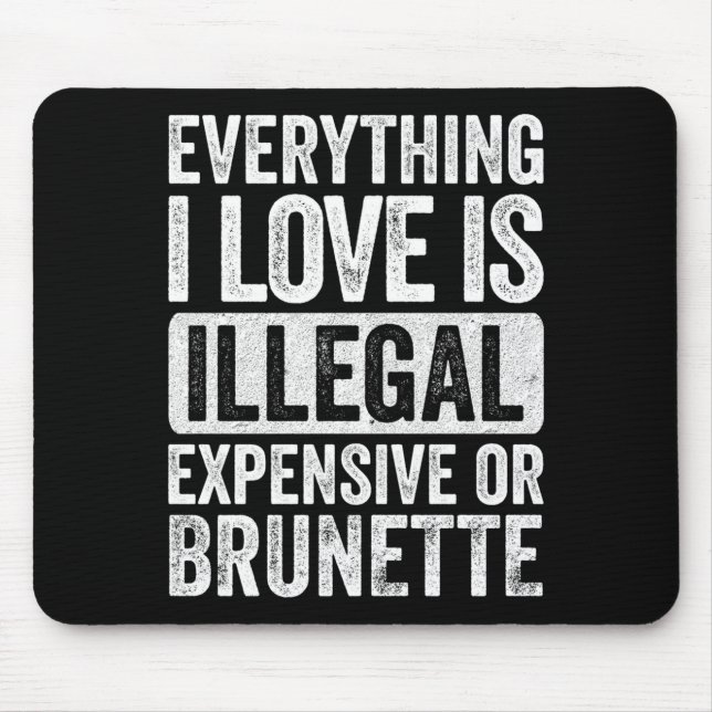 Mens everything love is illegal expensive or mouse mat (Front)