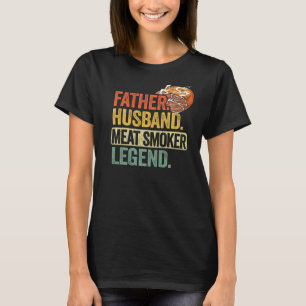 Mens Father Husband Meat Smoker Legend Brisket Dad T-Shirt