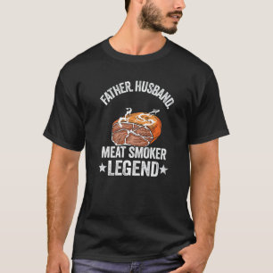 Mens Father Husband Meat Smoker Legend Grilling Da T-Shirt