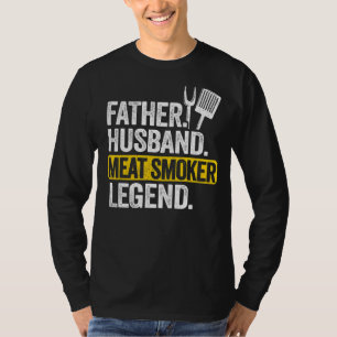 Mens Father Husband Meat Smoker Legend Grilling Da T-Shirt