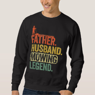 Mens Father Husband Mowing Legend Gardener Dad La Sweatshirt