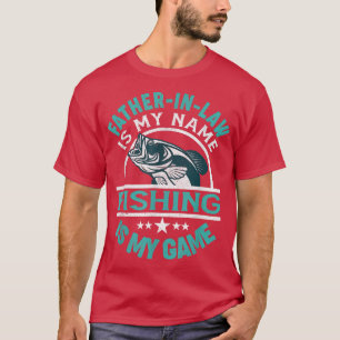 Mens Father In Law Is My Name Fishing Is My Game F T-Shirt