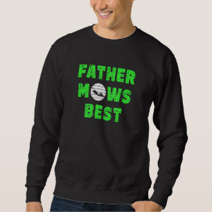 Mens Father Mows Best Lawn Mowing Mower Yard Work Sweatshirt