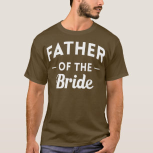 Mens Father Of The Bride Bachelor Party T-Shirt