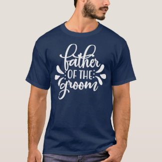 Mens Father Of The Groom Matching Wedding And Bach T-Shirt