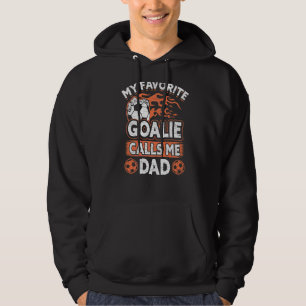 Mens Father Soccer Fan My Favourite Goalie Calls M Hoodie