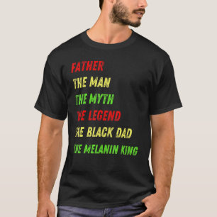 Mens Father The Man Myth Legend Black Dad Melanin T-Shirt