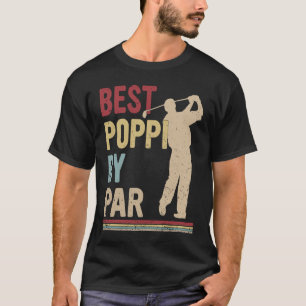 Mens Father's Day Best Poppi By Par Golf Poppi Go T-Shirt
