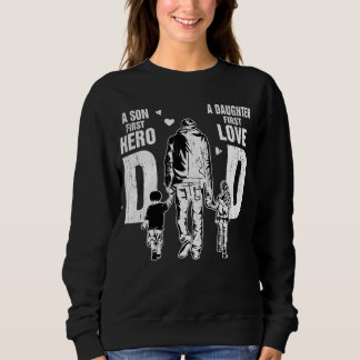 Mens Father's Day Dad A Sons First Hero A Daughter Sweatshirt