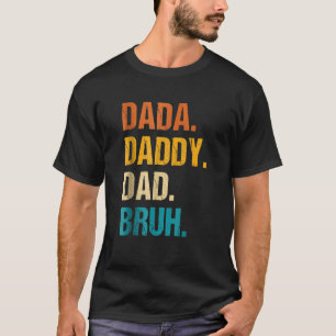 Mens Father's Day Dada Daddy Dad Bruh 38 T-Shirt