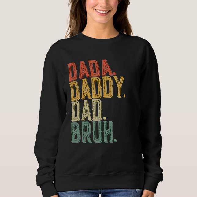 Mens Father's Day Dada Daddy Dad Bruh Design  Fath Sweatshirt (Front)