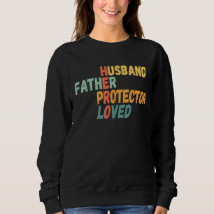 Mens Fathers Day Father Husband Protector Loved He Sweatshirt