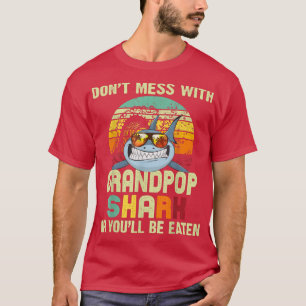 Mens Fathers Day Gift For Papa Dont Mess With Gra T-Shirt