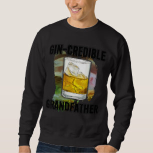 Mens Fathers Day Gin Credibile Grandfather Drink Sweatshirt